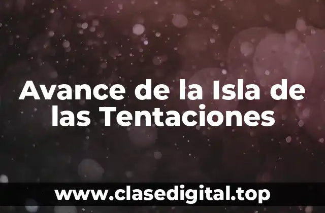 Avance de la Isla de las Tentaciones