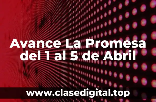 Avance La Promesa del 1 al 5 de Abril