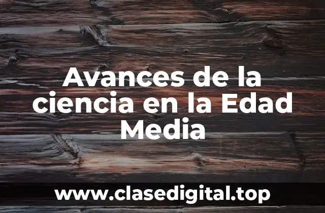 Avances de la ciencia en la Edad Media