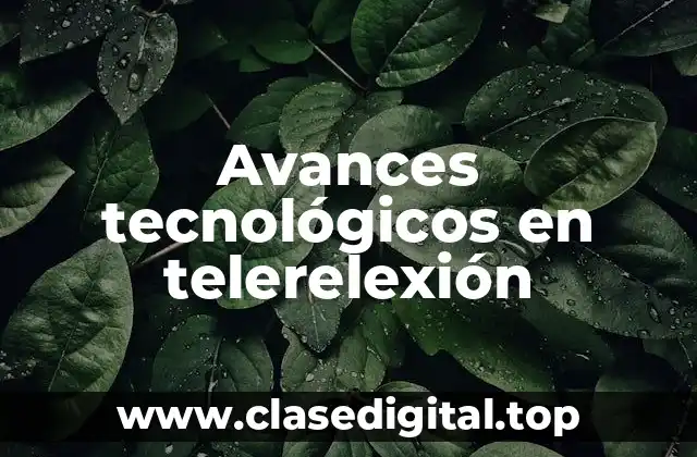 Avances tecnológicos en telerelexión