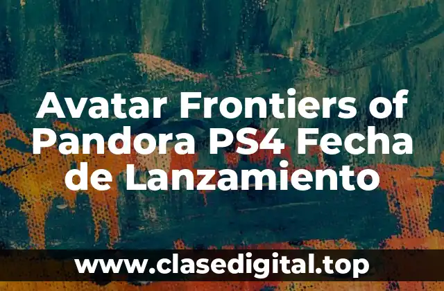 Avatar Frontiers of Pandora PS4 Fecha de Lanzamiento