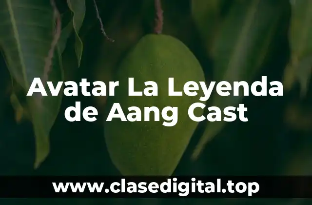 Avatar La Leyenda de Aang Cast