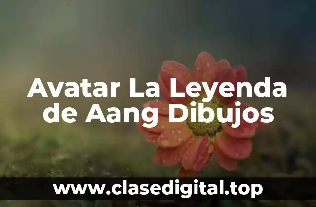 Avatar La Leyenda de Aang Dibujos