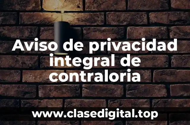 Aviso de privacidad integral de contraloria