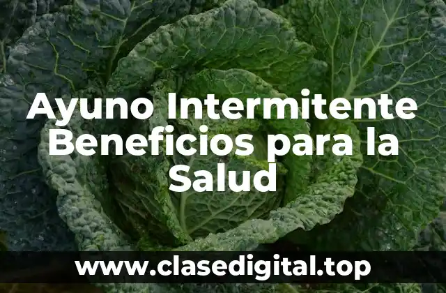 Ayuno Intermitente Beneficios para la Salud
