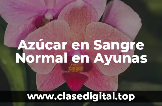 ¿Qué es la Azúcar en Sangre en Ayunas?