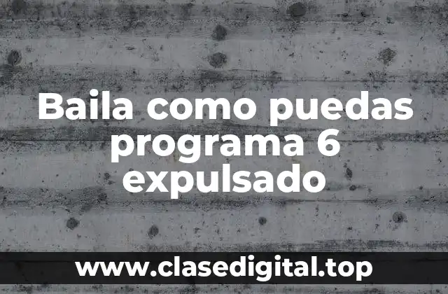 ¿Qué es Baila como puedas y por qué es tan popular?