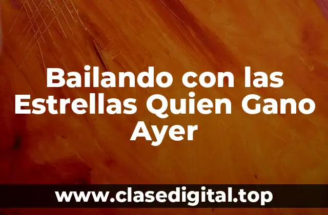Bailando con las Estrellas Quien Gano Ayer