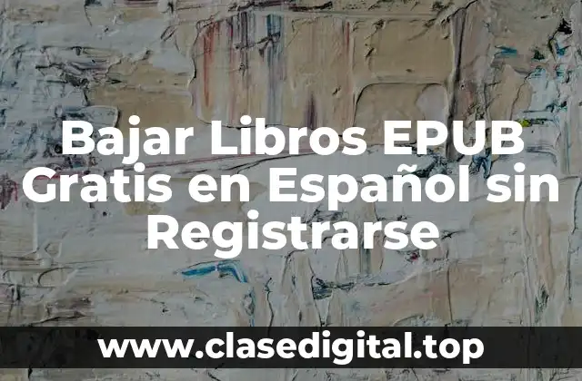 Bajar Libros EPUB Gratis en Español sin Registrarse