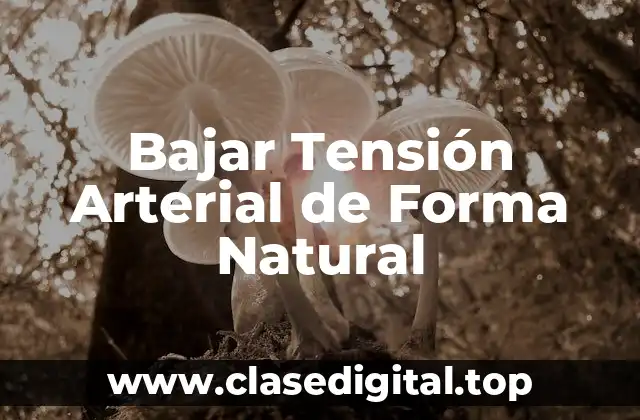 Bajar Tensión Arterial de Forma Natural