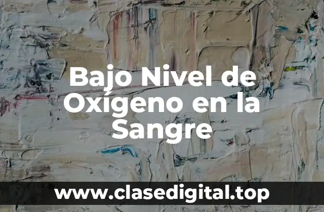 Bajo Nivel de Oxígeno en la Sangre