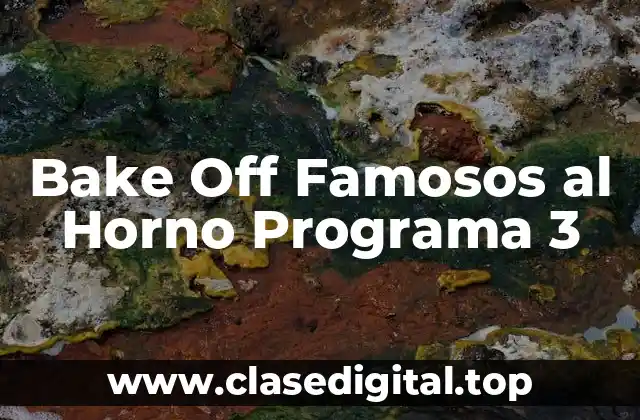 Bake Off Famosos al Horno Programa 3