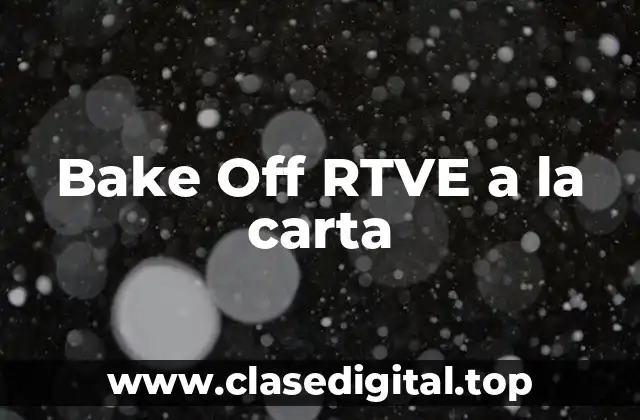 Bake Off RTVE a la carta