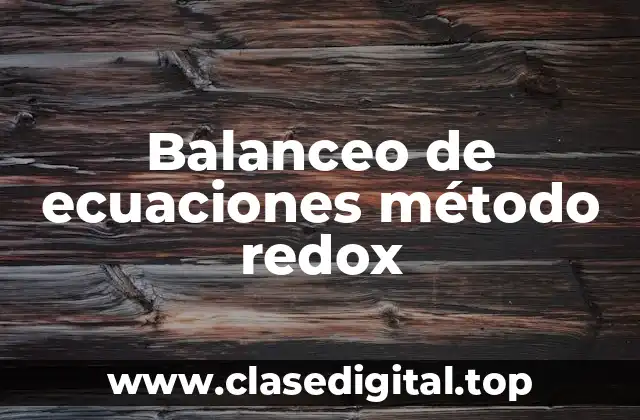 Balanceo de ecuaciones método redox