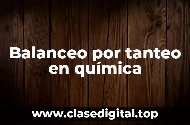 Balanceo por tanteo en química
