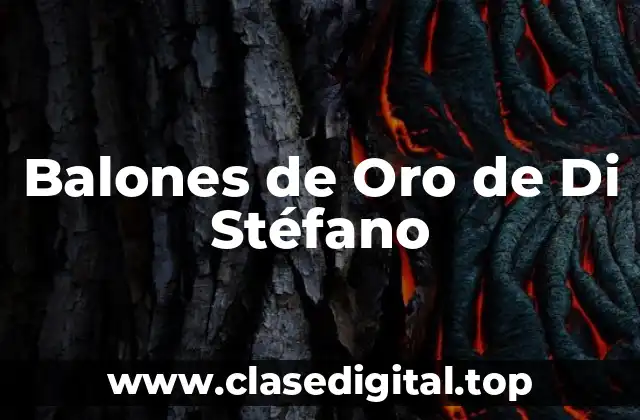 La Historia detrás de los Balones de Oro de Di Stéfano