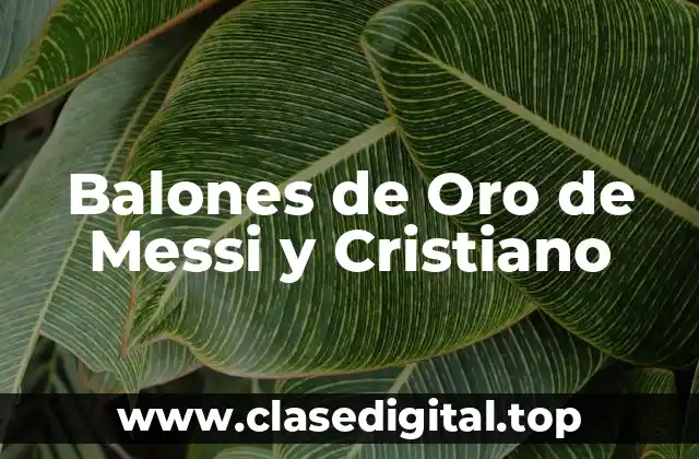 Balones de Oro de Messi y Cristiano