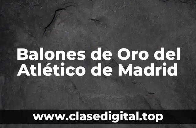 Balones de Oro del Atlético de Madrid