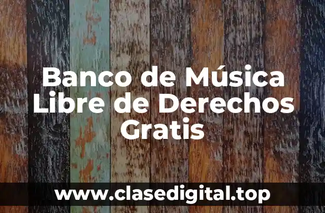 Banco de Música Libre de Derechos Gratis