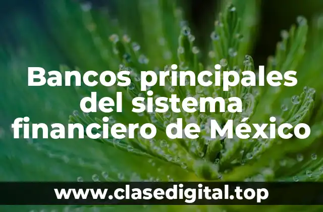 Bancos principales del sistema financiero de México