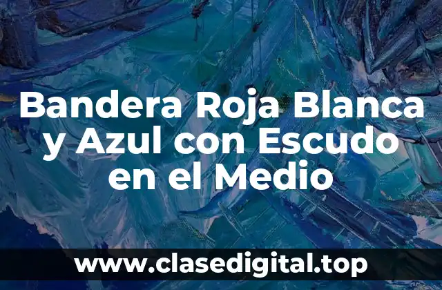 Bandera Roja Blanca y Azul con Escudo en el Medio