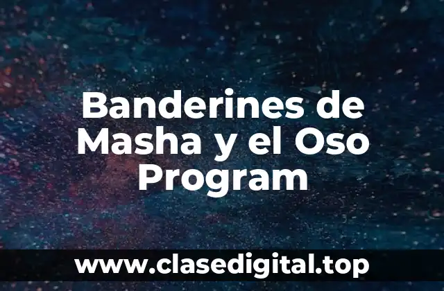 Banderines de Masha y el Oso Program