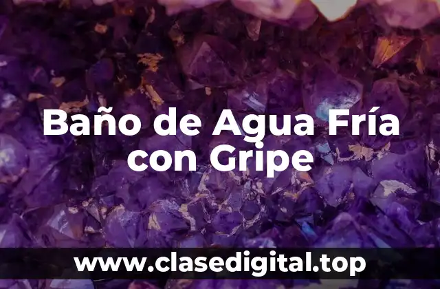 Baño de Agua Fría con Gripe