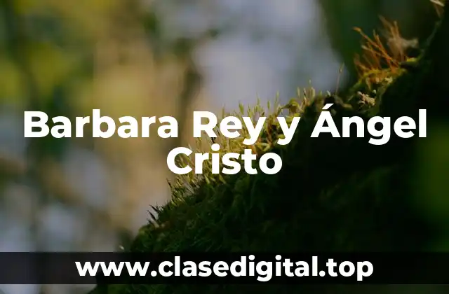 Barbara Rey y Ángel Cristo