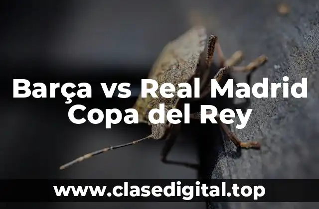 Barça vs Real Madrid Copa del Rey