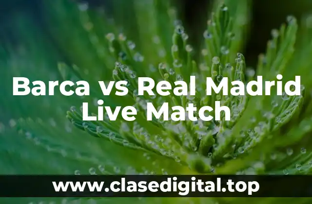 Barca vs Real Madrid Live Match