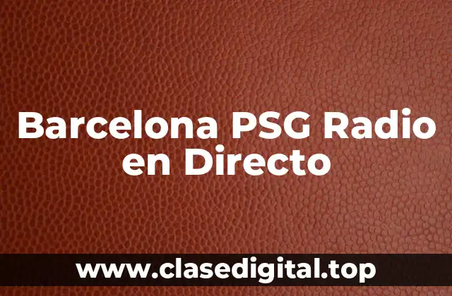 Barcelona PSG Radio en Directo