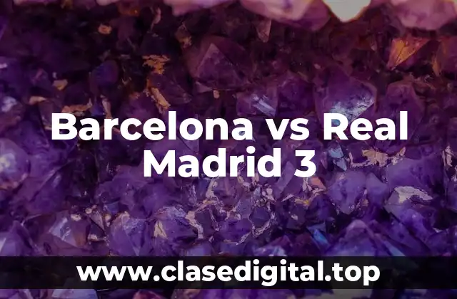 Barcelona vs Real Madrid 3