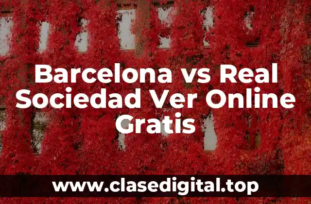 Barcelona vs Real Sociedad Ver Online Gratis