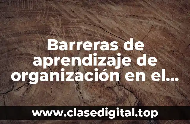 Barreras de aprendizaje de organización en el aula