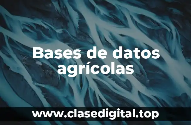 Bases de datos agrícolas