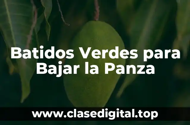 Batidos Verdes para Bajar la Panza