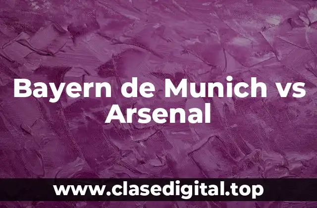 Historia de los enfrentamientos entre Bayern de Munich y Arsenal