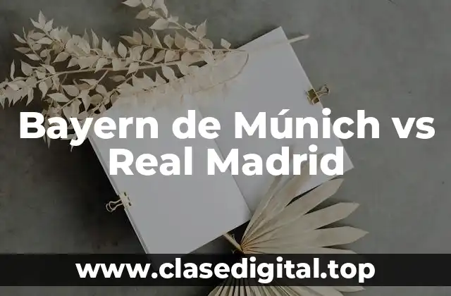 Historia de los Enfrentamientos entre Bayern y Real Madrid