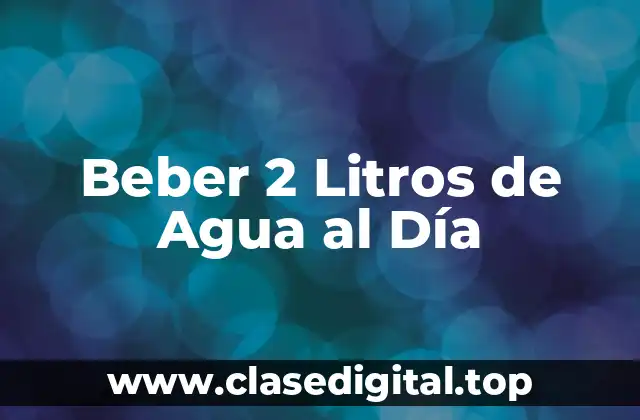 Beber 2 Litros de Agua al Día