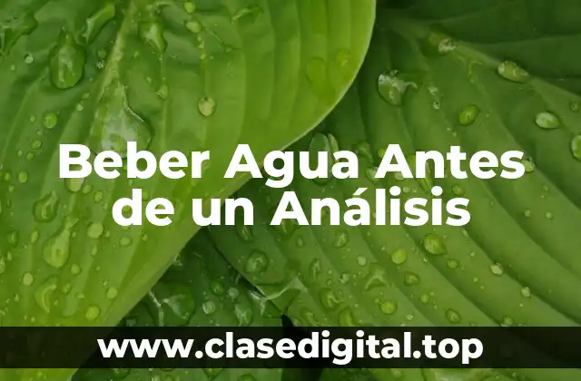 Beber Agua Antes de un Análisis