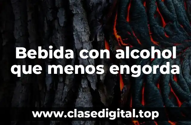 Bebida con alcohol que menos engorda