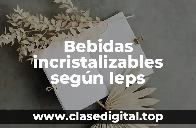 Ejemplos de bebidas incristalizables