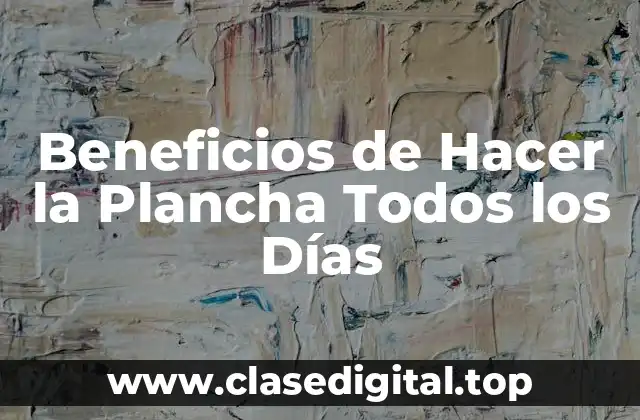 Beneficios de Hacer la Plancha Todos los Días
