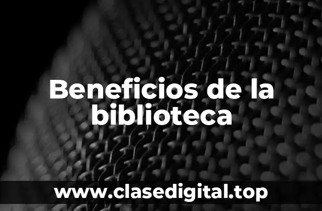 Beneficios de la biblioteca