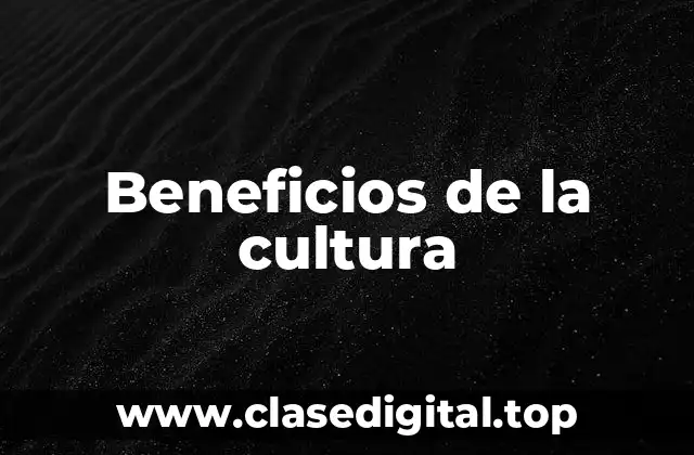 Beneficios de la cultura