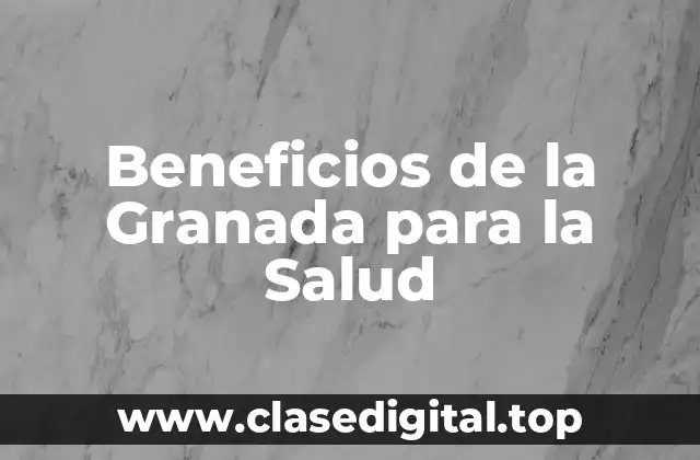 Beneficios de la Granada para la Salud