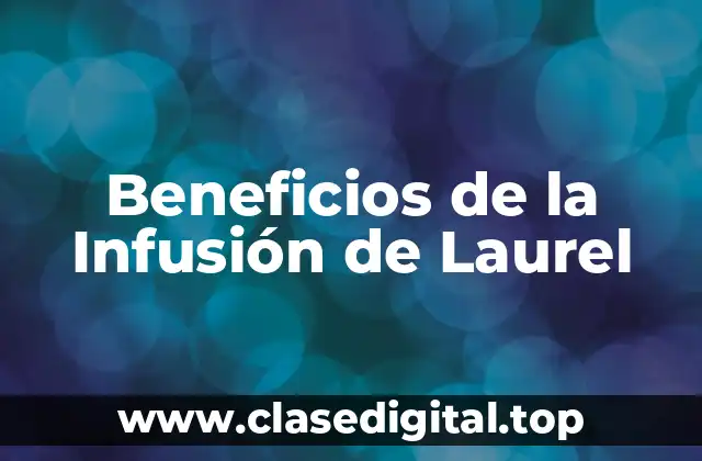 Beneficios de la Infusión de Laurel