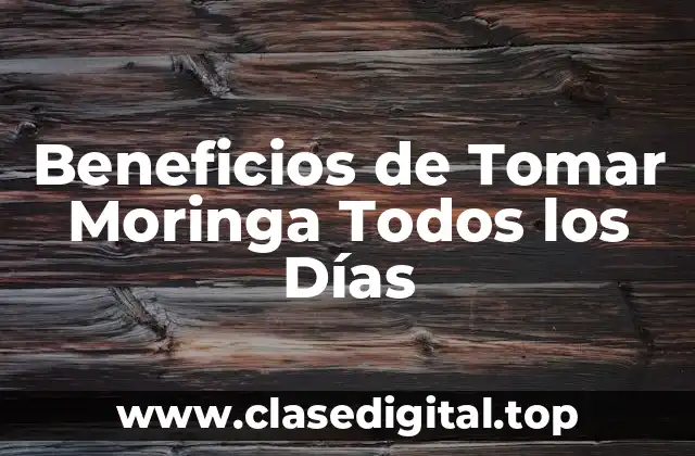 La Riqueza Nutricional de la Moringa