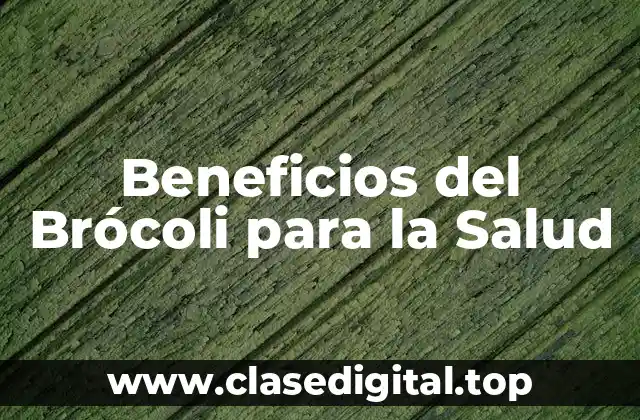 Beneficios del Brócoli para la Salud