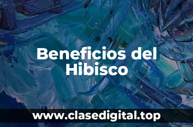 Beneficios del Hibisco